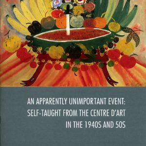 An Apparently Unimportant Event: Self-Taught From the Centre D'Art in the 1940s and 1950s