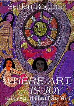 Where Art is Joy - Haitian Art: The First Forty Years