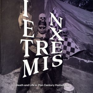 In Extremis: Death and Life in 21st-Century Haitian Art