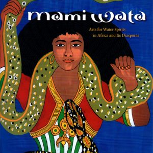 Mama Wata: Arts for Water Spirits in Africa and its Diaspora