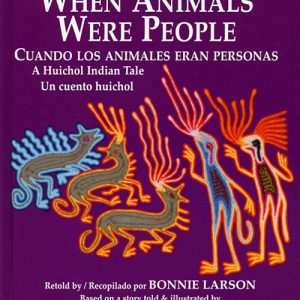 When Animals Were People: A Huichol Tale