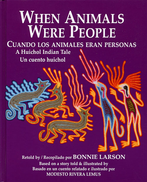 When Animals Were People: A Huichol Tale