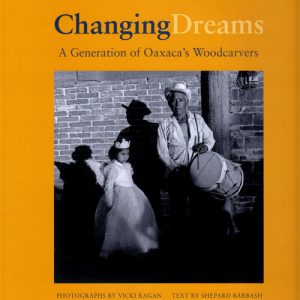Changing Dreams: A Generation of Oaxaca's Woodcarvers