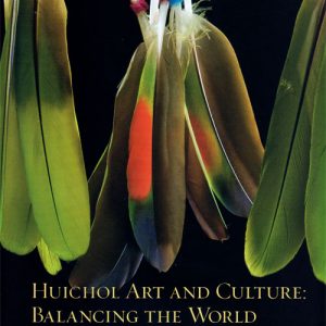 Huichol Art and Culture: Balancing the World