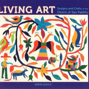 Living Art: Designs and Crafts of the Otomi of San Pablito