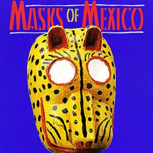 Tigers, Devils and the Dance of Life: Masks of Mexico