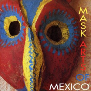 Mask Arts of Mexico