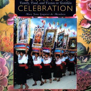 Oaxaca Celebration: Family, Food, and Fiestas in Teotitlan
