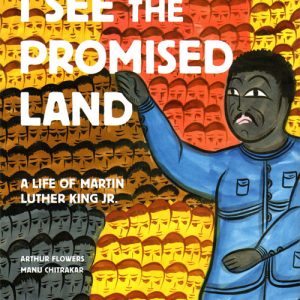 I See the Promised Land: ALife of Martin LutherKing, Jr.