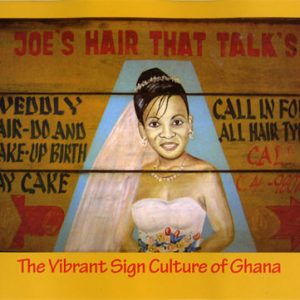 Joe's Hair That Talks: The Vibrant Sign Culture of Ghana