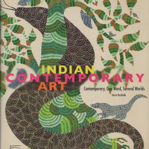 Indian Contemporary Art: Contemporary, One Word, Several Worlds