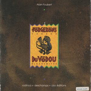Forgerons Du Vodou/ Voodoo Blacksmiths