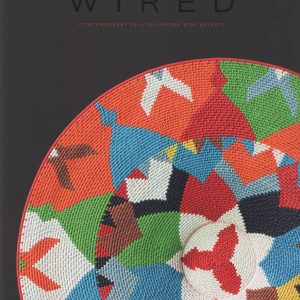 Wired: Contemporary Zulu Telephone wire Baskets (Second Edition)